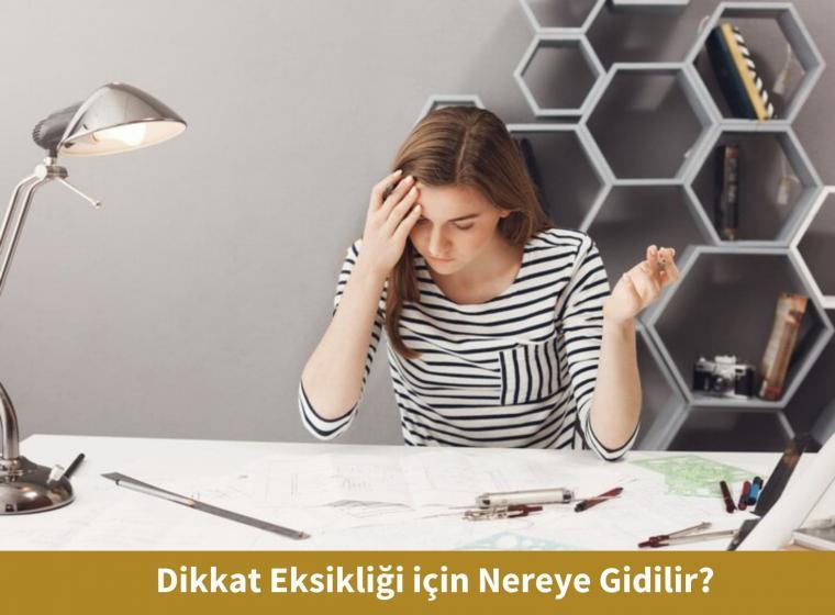 Dikkat Eksikliği için Nereye Gidilir?