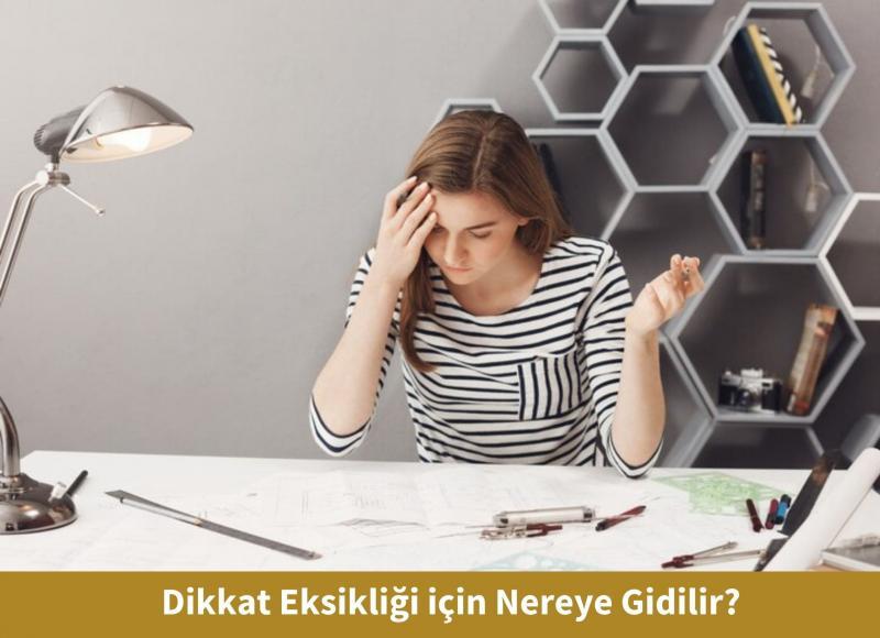 Dikkat Eksikliği için Nereye Gidilir?