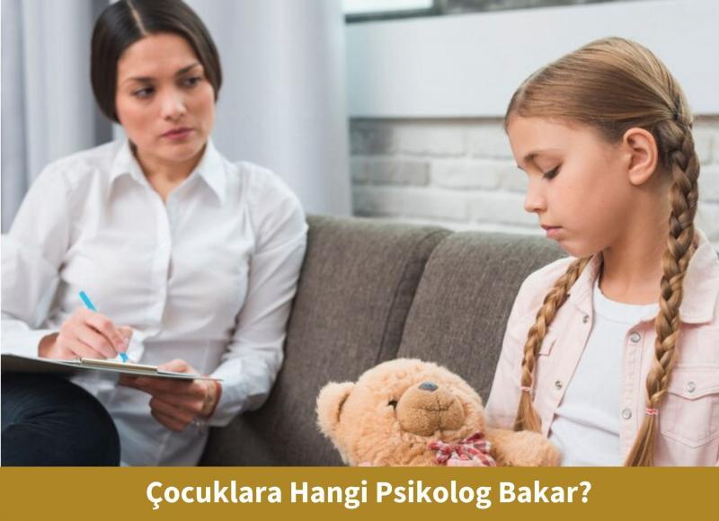 Çocuklara Hangi Psikolog Bakar?